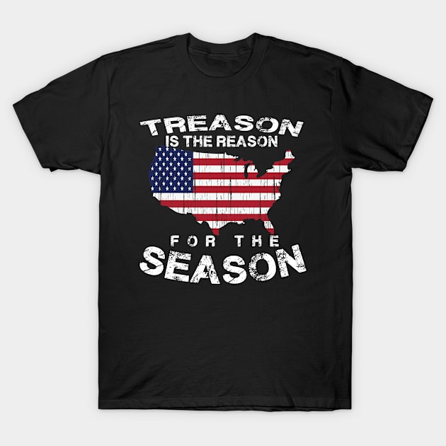 4th Of July America Gift Treason Is The Reason Best present Idea T-Shirt by dconciente